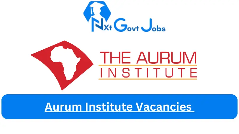 [Posts x10] Aurum Institute Vacancies 2024 - Apply @www.auruminstitute.org for Social Worker, Clinical Advisor Job opportunities