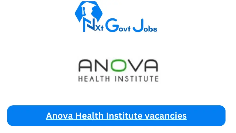[Posts x8] Anova Health Institute Vacancies 2024 – Apply @anovahealth.simplify.hr for Sub District Manager, Data Capturer Job Opportunities