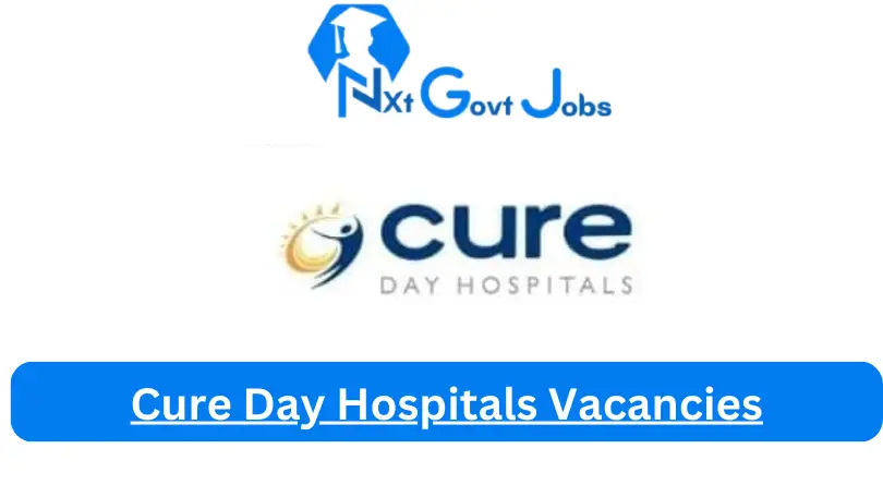 New x5 Cure Day Hospitals Vacancies 2024 | Apply Now @cure.co.za for Registered Scrub Nurse, Theatre Stock Controller Jobs