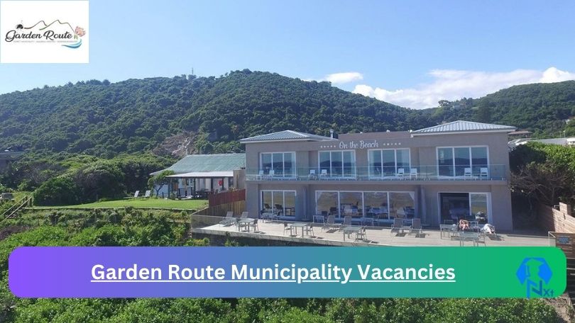 [Post x2] Garden Route Municipality Vacancies 2024 – Apply @www.gardenroute.gov.za for Environmental Health Practitioner, ICT Professional Job Opportunities