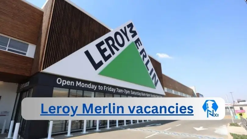 [Post x1] Leroy Merlin Vacancies 2024 - Apply @leroymerlin.co.za for Maintenance Officer, Sales Consultant Job opportunities
