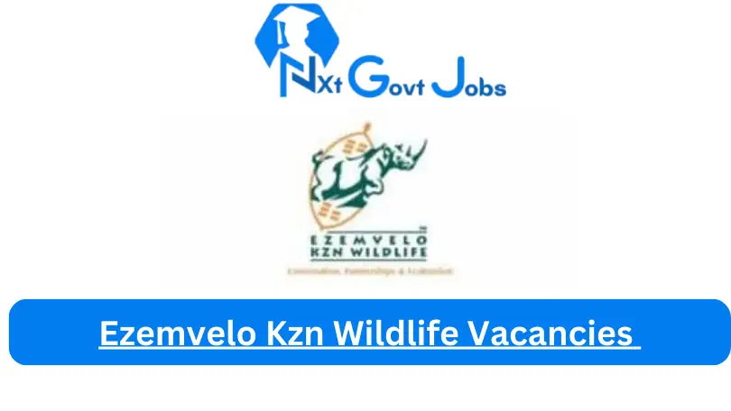 [Post x1] Ezemvelo Kzn Wildlife Vacancies 2024 - Apply @www.kznwildlife.com for General Manager, Officer Job opportunities