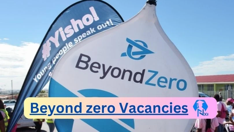 [Post x1] Beyond zero Vacancies 2024 – Apply @beyondzero.org.za for Data Quality Officer, PLHIV Mobiliser Job Opportunities