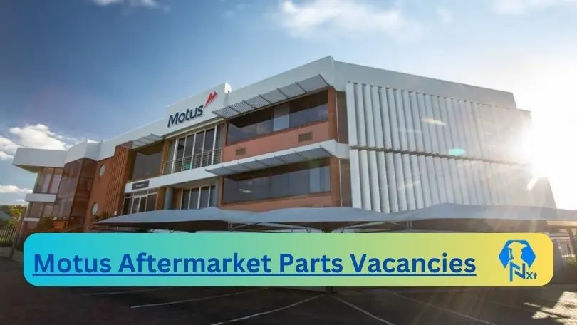 [Post x26] Motus Aftermarket Parts Vacancies 2024 - Apply @motus.erecruit.co for Sales Representative New Vehicles, Parts Manager Job opportunities