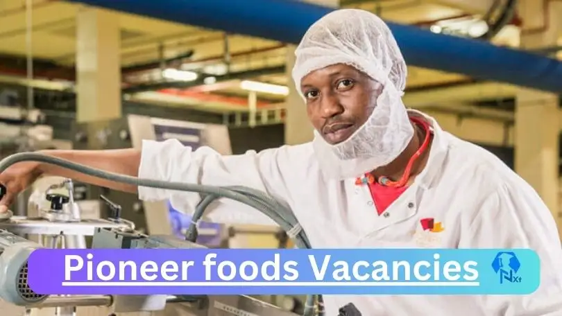 [Posts x1] Pioneer foods Vacancies 2024 – Apply @pioneerfoods.co.za for Assistant, Admin Job Opportunities