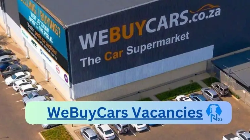 [Post x17] WeBuyCars Vacancies 2024 – Apply @www.webuycars.co.za for Vehicle Sales Executive, Dekra Technician Job Opportunities