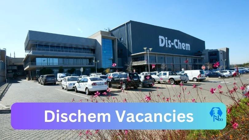 [Posts x94] Dischem Vacancies 2024 - Apply @www.dischem.co.za for Security Guards, x19 Pharmacist Assistant Job opportunities