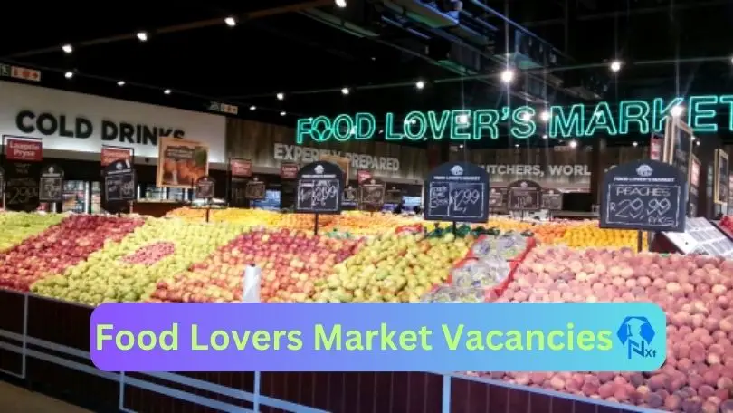 [Post x3] Food Lovers Market Vacancies 2024 - Apply @foodloversmarket.co.za for Confectioner, Reach Truck Driver Job opportunities