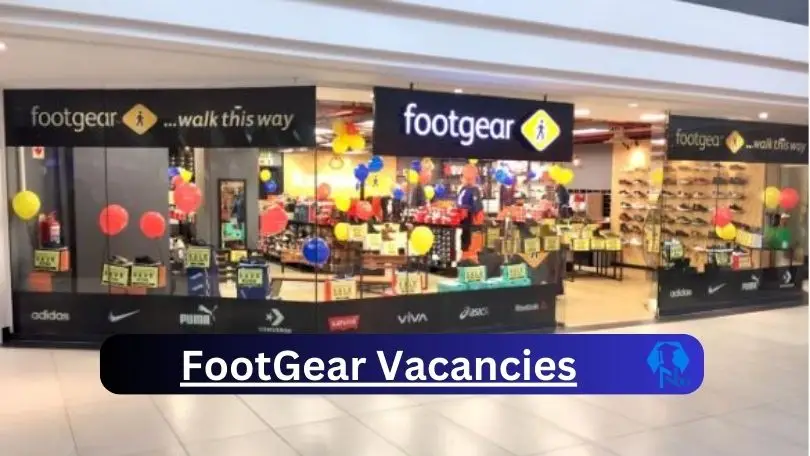 [Post x2] FootGear Vacancies 2024 - Apply @www.footgear.co.za for Trainee Store Manager, Supervisor Job opportunities
