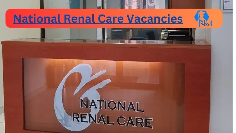[Post x5] National Renal Care Vacancies 2024 – Apply @nrcjobs.mcidirecthire.com for x2 Clinical Technologist, x2 Registered Nurse Job Opportunities