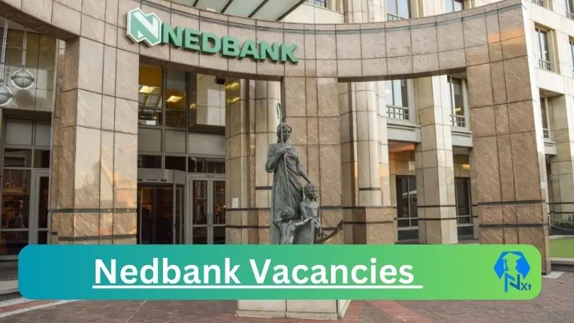 [Posts x43] Nedbank Vacancies 2024 - Apply @jobs.nedbank.co.za for Acquisition Banker, Banqueting Manager Job opportunities
