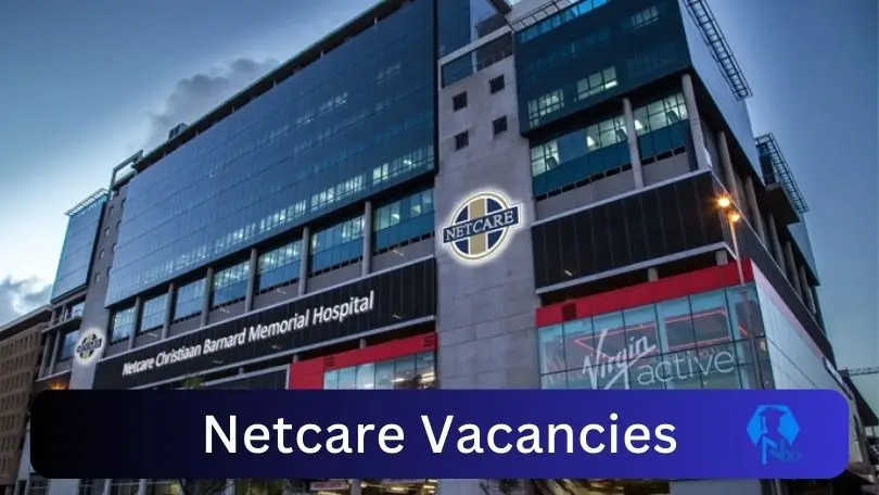 [Posts x23] Netcare Vacancies 2024 - Apply @www.netcare.co.za for Receptionist, Human Resources Assistant Job opportunities