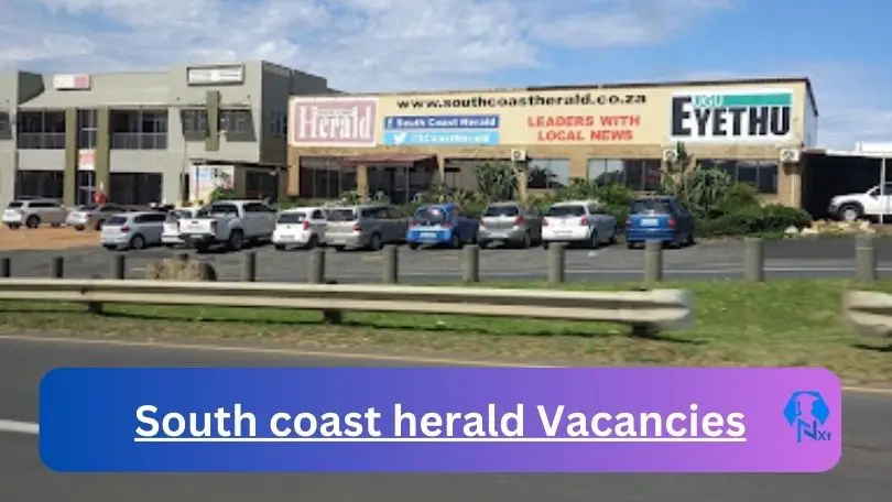 [Post x2] South coast herald Vacancies 2024 - Apply @southcoastherald.co.za for Exhilarate, Boiler Maker Job opportunities