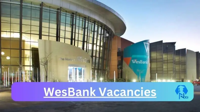 [Posts X9] WesBank Vacancies 2024 – Apply @www.wesbank.co.za for Motor Support Specialist, Contact Centre Marketer Sales Job Opportunities