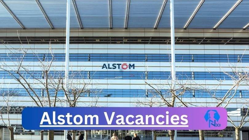 [Post x7] Alstom Vacancies 2024 - Apply @www.alstom.com for Warehouse Supervisor, APSYS Specialist Job opportunities